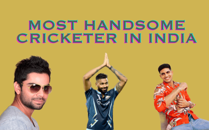 Who is most handsome in Indian cricket?