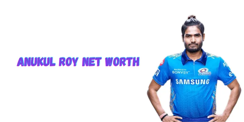 Anukul Roy net worth
